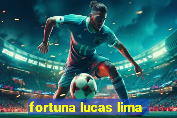 fortuna lucas lima